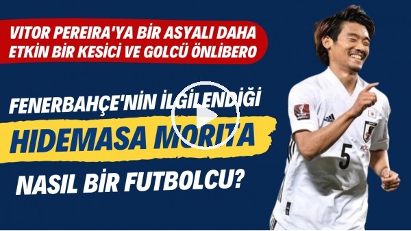 Fenerbahçe'nin ilgilendiği Hidemasa Morita nasıl bir futbolcu? | Vitor Pereira'ya bir Asyalı daha