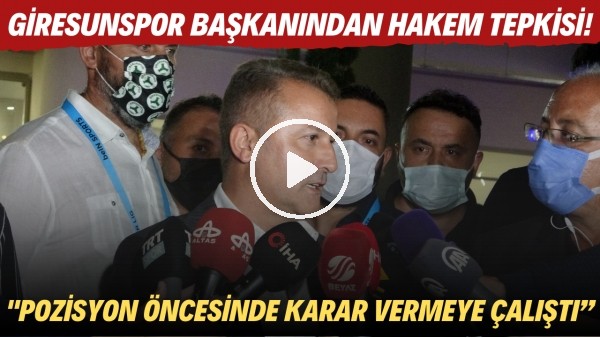 Giresunspor Başkanı Hakan Karaahmet'ten hakem tepkisi! "Pozisyon öncesinde karar vermeye çalıştı"