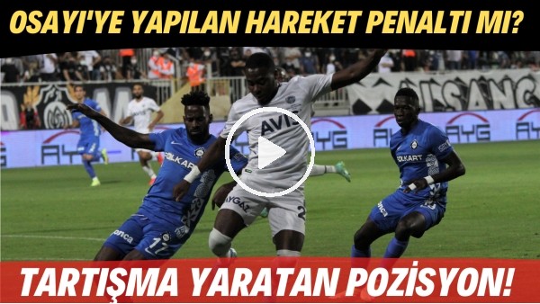Altay - Fenerbahçe maçında Samuel Osayi'ye yapılan hareket penaltı mı? Tartışma yaratan pozisyon!