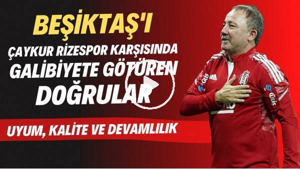 Beşiktaş'ı Çaykur Rizespor karşısında galibiyete götüren doğrular | Uyum, kalite ve devamlılık