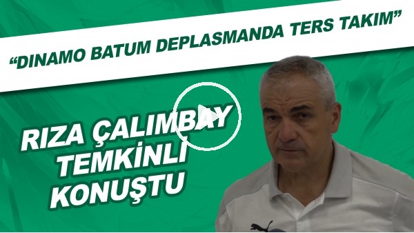 Rıza Çalımbay temkinli konuştu! "Dinamo Batum deplasmanda ters takım"