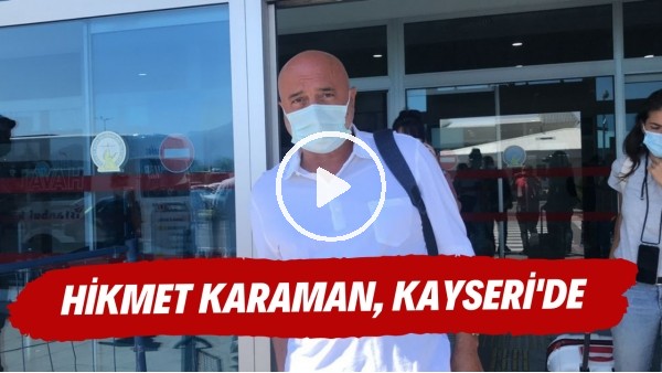 Hikmet Karaman: "Kayserispor'un artık küme düşme potasından uzak bir portre çizmesi lazım"