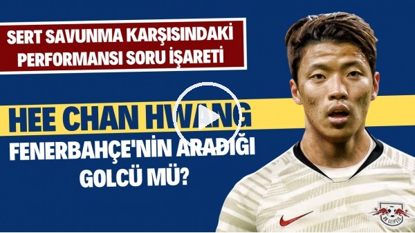 Hee chan Hwang, Fenerbahçe'nin aradığı golcü mü? Sert savunma karşısındaki performansı soru işareti
