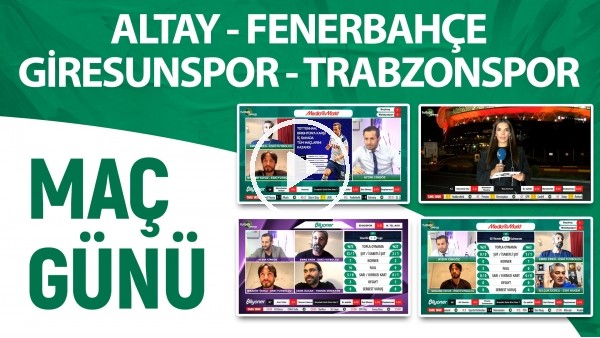 MAÇ GÜNÜ | Altay - Fenerbahçe & Giresunspor - Trabzonspor
