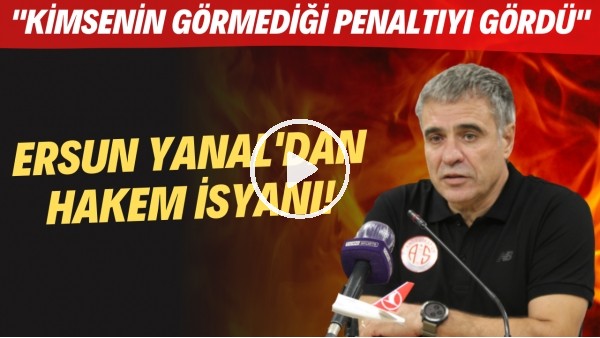 Ersun Yanal'dan hakem isyanı! "Kimsenin görmediği penaltıyı gördü"