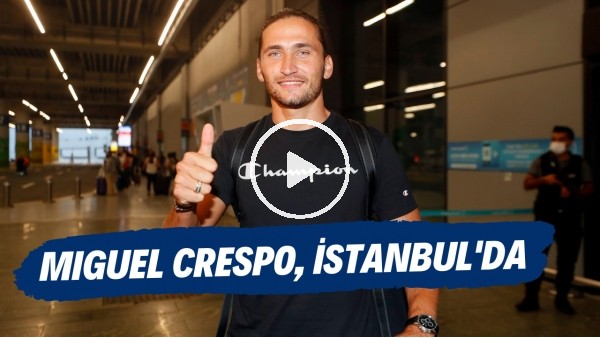 Fenerbahçe'nin yeni transferi Miguel Crespo, İstanbul'a geldi