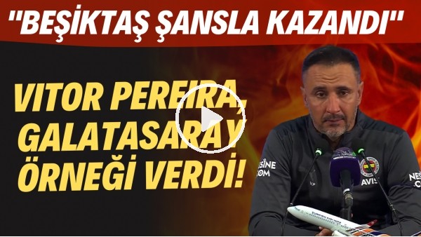 Vitor Pereira mağlubiyet sonrası Galatasaray örneği verdi! "Beşiktaş şansla kazandı"