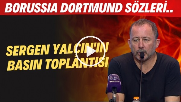 Sergen Yalçın'ın basın toplantısı: "Pjanic'in kalitesini herkes görmüştür" - "Batshuayi 20 gol atar"