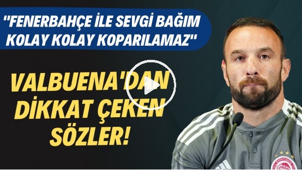 Mathieu Valbuena: "Fenerbahçe ile sevgi bağım kolay kolay koparılamaz. 12 numara çok ateşli"