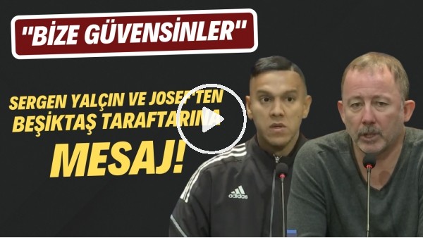 Sergen Yalçın ve Josef'ten Beşiktaş taraftarına mesaj!