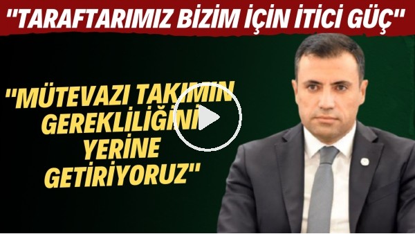 Konyaspor Başkanı Fatih Özgökçen: "Mütevazı takımın gerekliliğini yerine getiyiroyuz"
