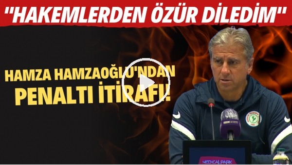 Hamza Hamzaoğlu'ndan penaltı itirafı! "Hakemlerden özür diledim"