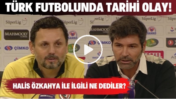 Türk futbolunda tarihi olay! Erol Bulut ve Hakan Kutlu, Halis Özkahya için ne dedi?