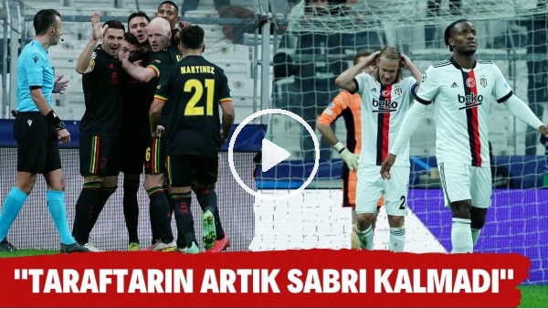 Beşiktaşlı futolculara sert eleştiriler! "Taraftarın artık sabrı kalmadı"