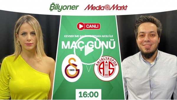 CANLI - Galatasaray - Antalyaspor | MAÇ GÜNÜ | MediaMarkt | Bilyoner