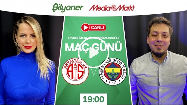 Antalyaspor - Fenerbahçe | MAÇ GÜNÜ | MediaMarkt | Bilyoner