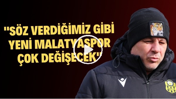 Sumudica: "Taraftarımıza söz verdiğimiz gibi Yeni Malatyaspor çok değişecek"