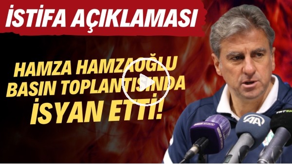 Hamza Hamzaoğlu basın toplantısında isyan etti! İstifa açıklaması!