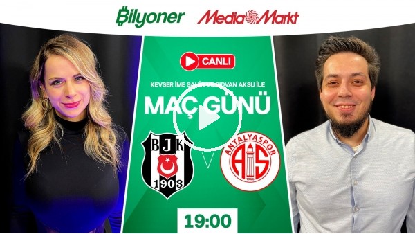 Beşiktaş - Antalyaspor | MAÇ GÜNÜ | MediaMarkt | Bilyoner