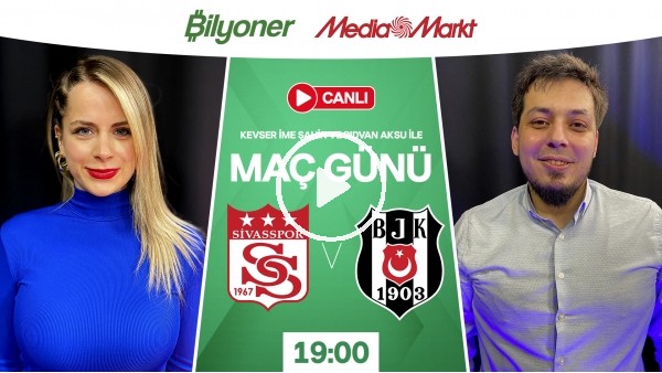 Sivasspor - Beşiktaş | MAÇ GÜNÜ | | MediaMarkt | Bilyoner