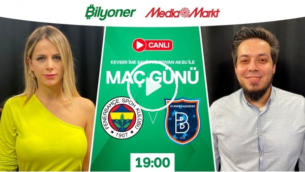 Fenerbahçe - Başakşehir | MAÇ GÜNÜ | MediaMarkt | Bilyoner
