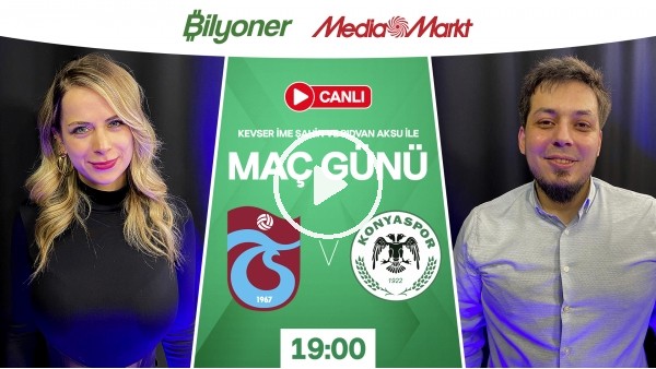 Trabzonspor - Konyaspor | MAÇ GÜNÜ | MediaMarkt | Bilyoner