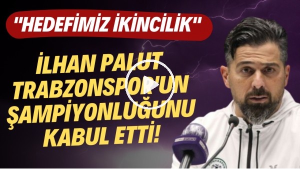 İlhan Palut, Trabzonspor'un şampiyonluğunu kabul etti! "Hedefimiz ikicilik"