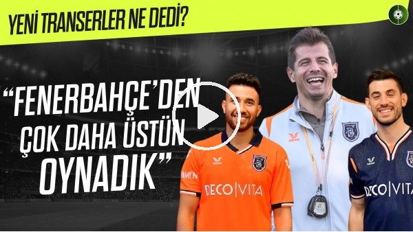 Başakşehir'de Emre Belözoğlu'ndan Fenerbahçe Maçı Yorumu | "Onlardan Daha Üstün Oynadık"