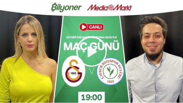 Galatasaray - Çaykur Rizespor | MAÇ GÜNÜ | MediaMarkt | Bilyoner