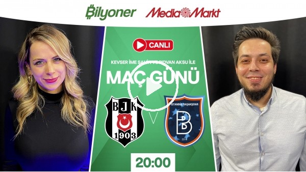 Beşiktaş - Başakşehir | MAÇ GÜNÜ | MediaMarkt | Bilyoner