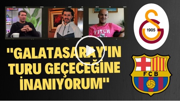 "GALATASARAY'IN TURU GEÇECEĞİNE İNANIYORUM" | Galatasaray - Barcelona maçına doğru değerlendirmeler