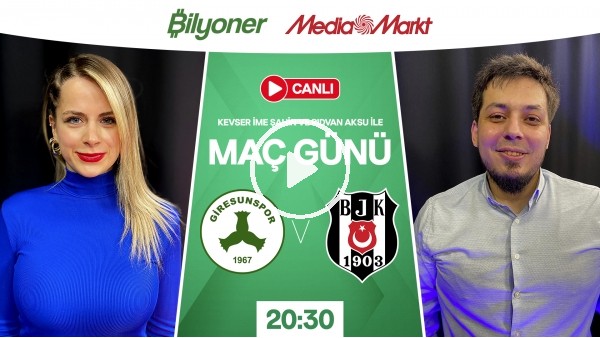 Giresunspor - Beşiktaş | MAÇ GÜNÜ | MediaMarkt | Bilyoner