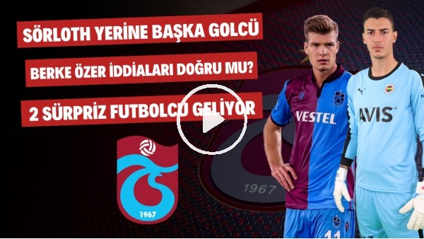 Trabzonspor transferde gaza bastı | 2 sürpriz isim geliyor..| Sörloth yerine başka golcü