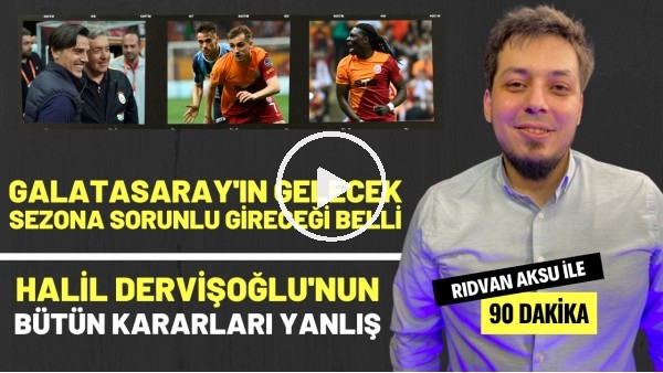 "GALATASARAY'IN GELECEK SEZONA SORUNLU GİRECEĞİ BELLİ" | Rıdvan Aksu ile 90 dakika
