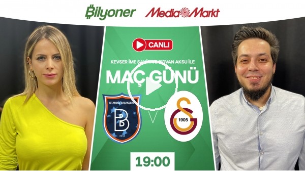 Başakşehir - Galatasaray | MAÇ GÜNÜ | MediaMarkt | Bilyoner