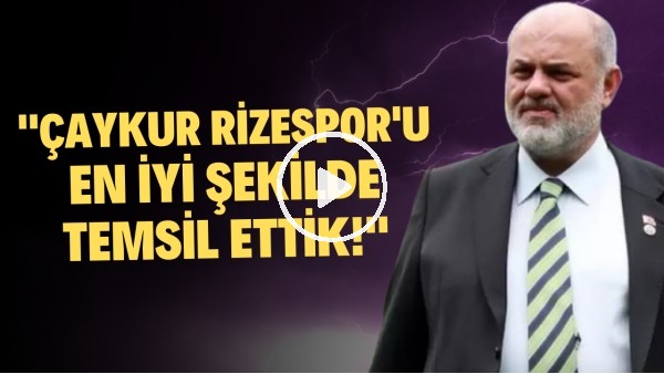 Tahir Kıran'dan tepki çeken veda konuşması! "Çaykur Rizesspor'u en iyi şekilde temsil ettik"