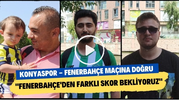 "Fenerbahçe'den Konyaspor karşısında farklı skor bekliyoruz"