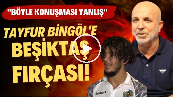 Hasan Çavuşoğlu'ndan Tayfur Bingöl'e Beşiktaş fırçası! "Böyle konuşması yanlış"