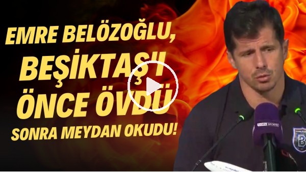 Emre Belözoğlu, Beşiktaş'ı önce övdü sonra meydan okudu!