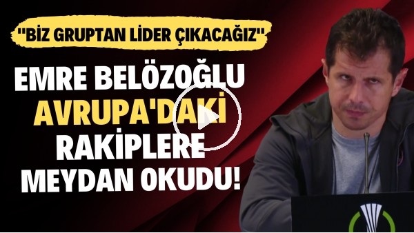 Emre Belözoğlu, Avrupa'daki rakiplere meydan okudu! "Biz gruptan lider çıkacağız"
