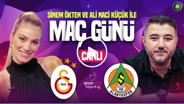 Galatasaray - Alanyaspor Maç Sonu Canlı | Sinem Ökten & Ali Naci Küçük | MediaMarkt İle Maç Günü