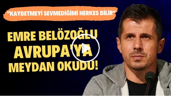 Emre Belözoğlu, Avrupa'ya meydan okudu! "Kaybetmeyi sevmediğimi herkes bilir"