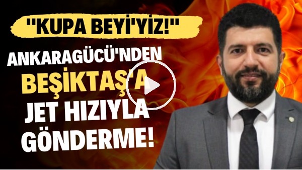 Ankaragücü'nden Beşiktaş'ajet hızıyla gönderme! "Kupa Beyi'yiz"