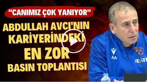 Abdullah Avcı'nın kariyerindeki en zor basın toplantısı: "Canımız çok yanıyor"