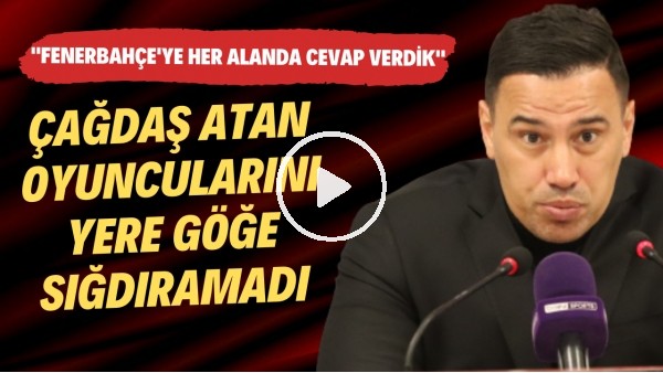 Çağdaş Atan, oyuncularını yere göğe sığdıramadı: "Fenerbahçe'ye her alanda cevap verdik"