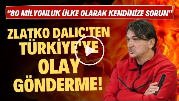 Hırvatistan Teknik Direktörü Zlatko Dalic'ten Türkiye'ye olay gönderme! "Bunu kendinize sorun"
