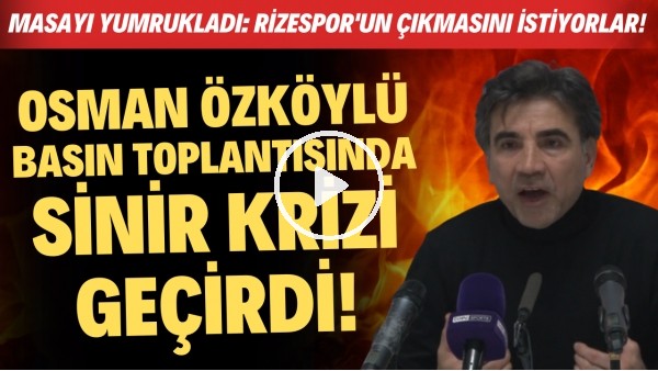 Osman Özköylü sinir krizi geçirdi! Masayı yumrukladı: "Rizespor'un çıkmasını istiyorlar"