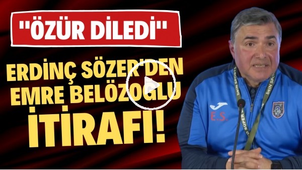 Erdinç Sözer'den Emre Belözoğlu itirafı! "Özür diledi"