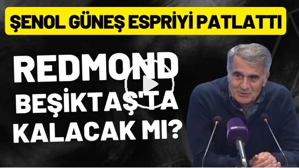 Redmond, Beşiktaş'ta kalacak mı? Şenol Güneş espriyi patlattı