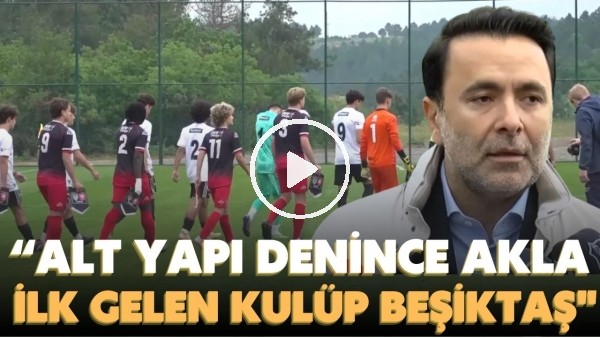 Emre Kocadağ: "Alt yapı denince akla ilk gelen kulüp Beşiktaş"
